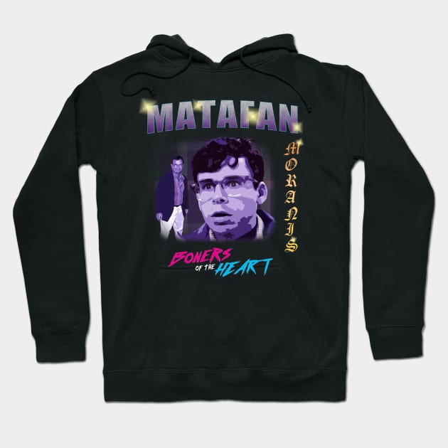 Boners of The Heart - MATAFAN Hoodie by Little Empire Podcast